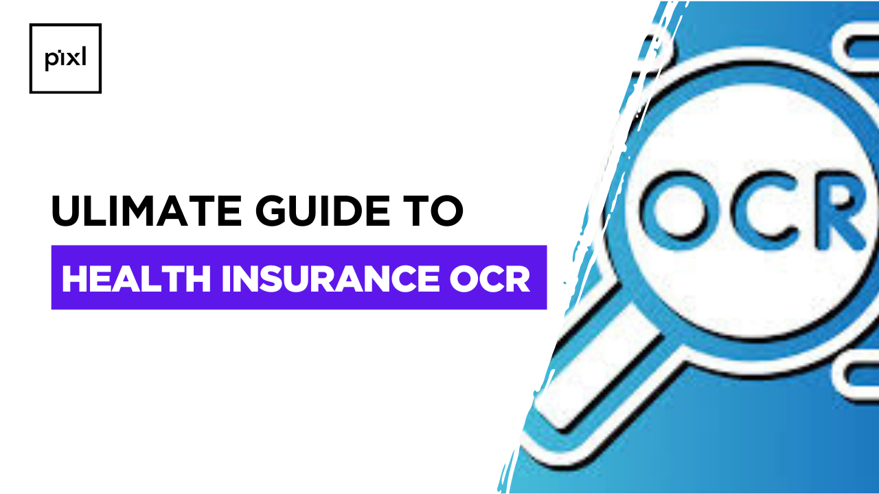 The Ultimate Guide to Health Insurance OCR: Automating Claims, Compliance, and Customer Experience